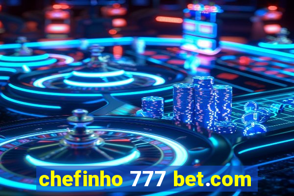 chefinho 777 bet.com